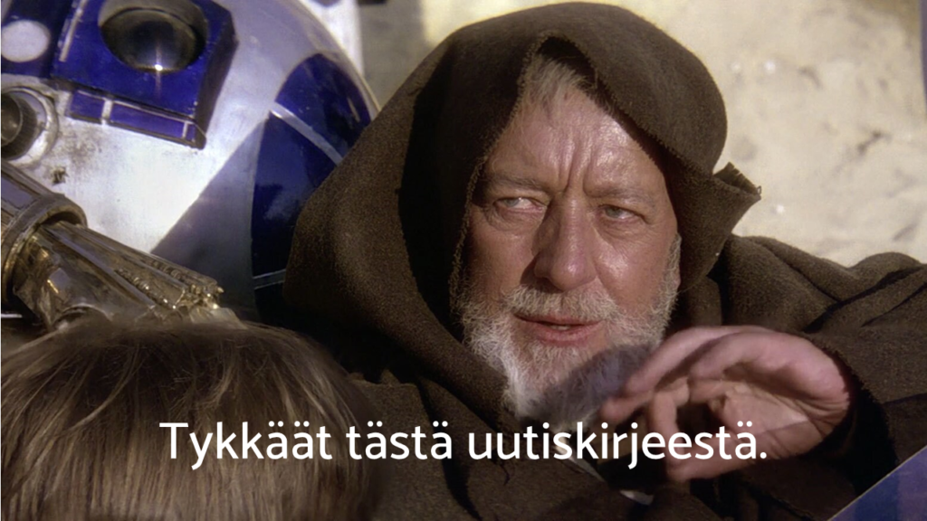 Obi-Wan Kenobi ohjaa mieltäsi tykkäämään tästä uutiskirjeestä.